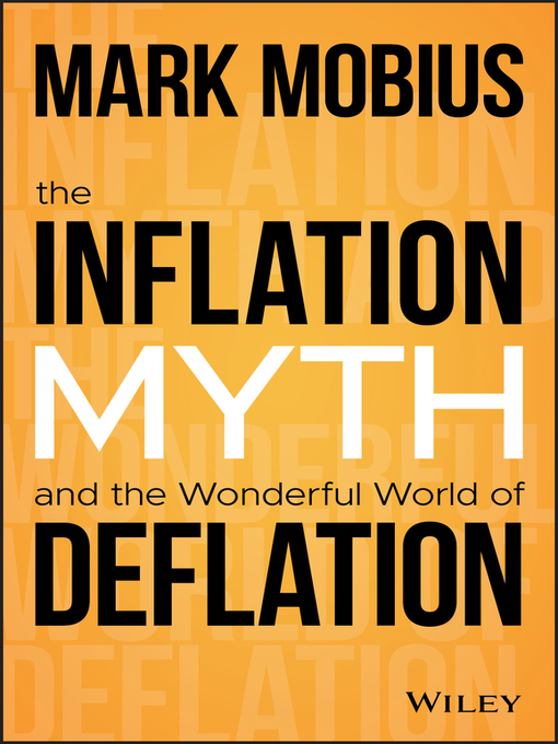 Title details for The Inflation Myth and the Wonderful World of Deflation by Mark Mobius - Available